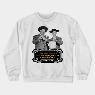 Laurel & Hardy Quotes: 'You Know There's A Right And Wrong Way To Do Everything’ Crewneck Sweatshirt